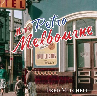 Mini Retro Melbourne by Fred Mitchell ISBN:9781742577319