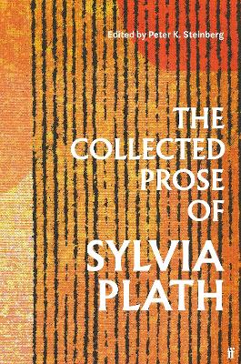 The Collected Prose of Sylvia Plath by Sylvia Plath ISBN:9780571377640