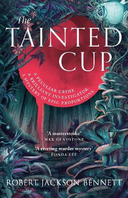 The Tainted Cup: an exceptional fantasy mystery with a classic detective duo by Robert Jackson Bennett ISBN:9781399725392