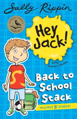 Jack's Back to School Stack: Contains 5 Hey Jack Stories! by Sally Rippin ISBN:9781761215056