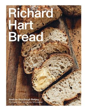 Richard Hart Bread: Intuitive Sourdough Baking by Richard Hart ISBN:9781761451607