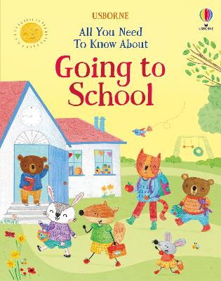 All You Need To Know About Going to School by Felicity Brooks ISBN:9781805077060