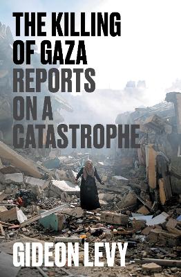 Killing of Gaza by Gideon Levy