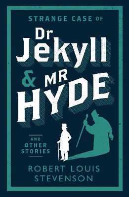 Strange Case of Dr Jekyll and Mr Hyde and Other Stories by Robert Louis Stevenson ISBN:9781847493781