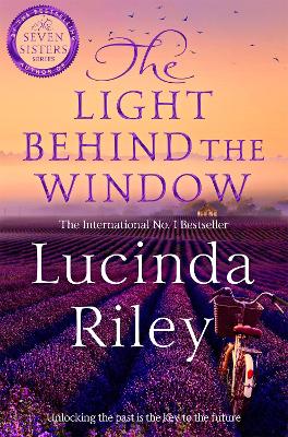 The Light Behind The Window: A breathtaking story of love and war from the bestselling author of The Seven Sisters series by Lucinda Riley ISBN:9781035046782