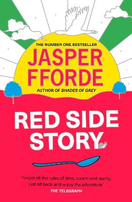 Red Side Story: The colourful and instant Sunday Times bestseller (Feb 2024) from the bestselling author of Shades of Grey by Jasper Fforde ISBN:9781444763683