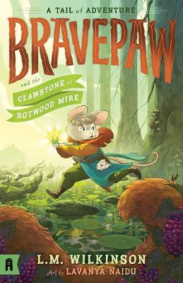 Bravepaw and the Clawstone of Rotwood Mire: Bravepaw 2 by L.M. Wilkinson ISBN:9781761180569