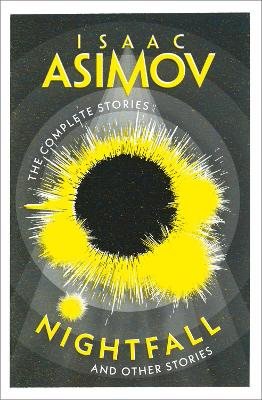 Nightfall: And Other Stories (The Complete Stories) by Isaac Asimov ISBN:9780008672409