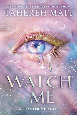 Watch Me (Shatter Me: The New Republic) by Tahereh Mafi ISBN:9780008718145