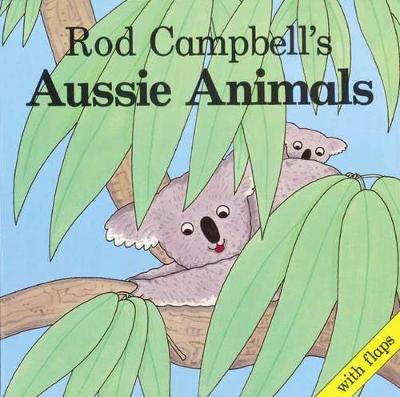 Rod Campbell's Aussie Animals by Rod Campbell ISBN:9780850916614