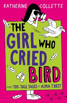 The Girl Who Cried Bird (The Too-Tall Tales of Alma T Best