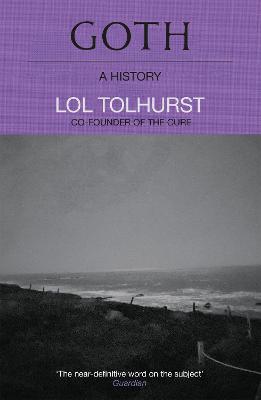 Goth: A History by Lol Tolhurst ISBN:9781529424294