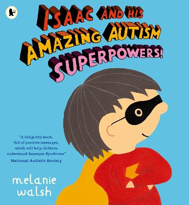 Isaac and His Amazing Autism Superpowers! by Melanie Walsh ISBN:9781529525427