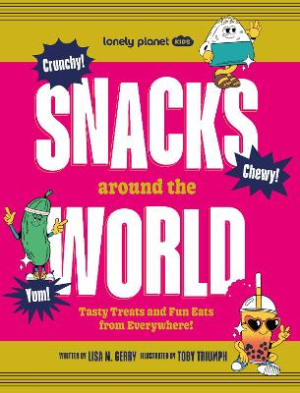 Lonely Planet Kids Snacks Around the World by Lonely Planet Kids ISBN:9781837585762
