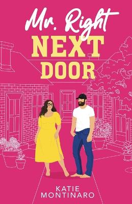 Mr Right Next Door by Katie Montinaro