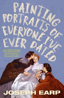 Painting Portraits of Everyone I've Ever Dated by Joseph Earp ISBN:9780648619185