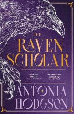 The Raven Scholar: the masterfully woven and breathtaking epic adult fantasy of cutthroat competition and imperial deceit by Antonia Hodgson ISBN:9781529339864
