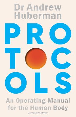 Protocols: An Operating Manual for the Human Body by Andrew Huberman ISBN:9781529921298