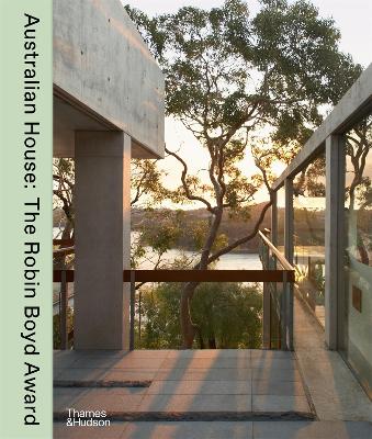 Australian House: The Robin Boyd Award for Residential Architecture since 1981 by Royal Australian Institute of Architects Limited ISBN:9781760764562