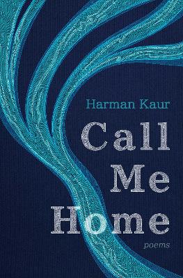 Call Me Home: Poems by Harman Kaur ISBN:9781771683999