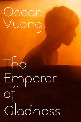 The Emperor of Gladness by Ocean Vuong ISBN:9781787335417