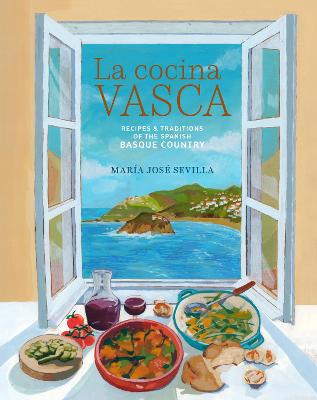 La Cocina Vasca: Recipes and Traditions of the Spanish Basque Country by Maria Jose Sevilla ISBN:9781788796774