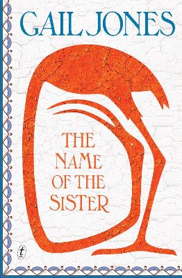 The Name of the Sister by Gail Jones ISBN:9781923058538