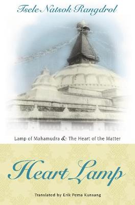 Heart Lamp: Lamp of Mahamudra and Heart of the Matter: Heart Lamp: Lamp of Mahamudra and Heart of the Matter by Tsele Natsok Rangdrol ISBN:9789627341604