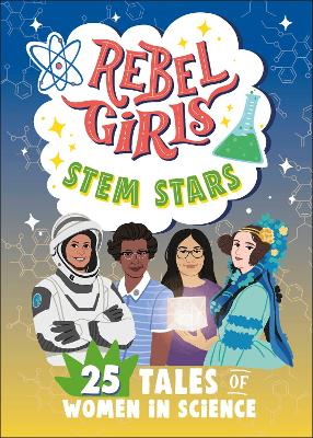 Rebel Girls STEM Stars: 25 Tales of Women in Science by Rebel Girls ISBN:9798889641117