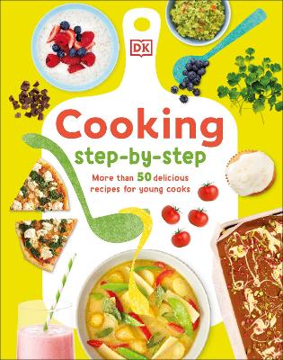 Cooking Step-By-Step: More than 50 Delicious Recipes for Young Cooks by Denise Smart ISBN:9780241675021