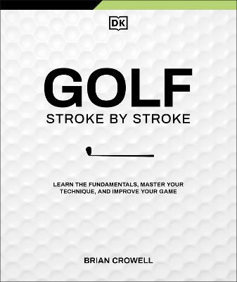 Golf Stroke by Stroke: Learn the Fundamentals