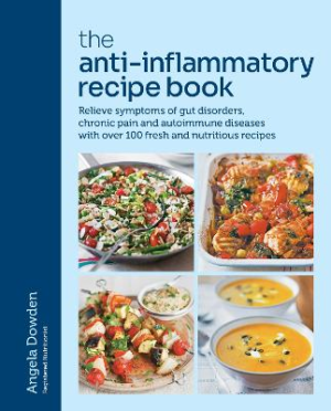 The Anti-Inflammatory Recipe Book: Relieve symptoms of gut disorders