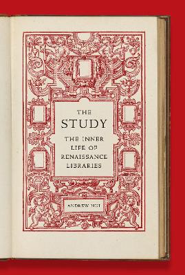 The Study: The Inner Life of Renaissance Libraries by Andrew Hui ISBN:9780691243320