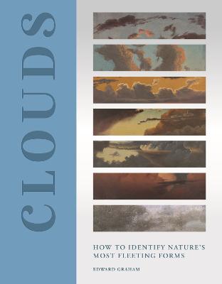 Clouds: How to Identify Nature's Most Fleeting Forms by Edward Graham ISBN:9780691262482