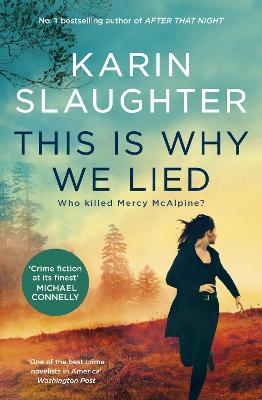 This Is Why We Lied: The latest Will Trent crime thriller from the bestselling author of AFTER THAT NIGHT