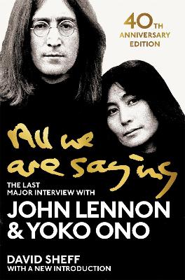 All We Are Saying: The Last Major Interview with John Lennon and Yoko Ono by John Lennon ISBN:9781529048414