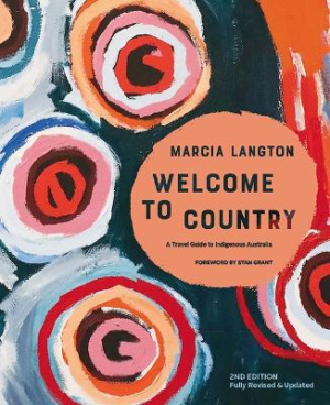 Marcia Langton: Welcome to Country 2nd edition: Fully Revised & Expanded
