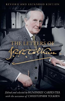 The Letters of J. R. R. Tolkien: Revised and Expanded edition by J. R. R. Tolkien ISBN:9780008628802