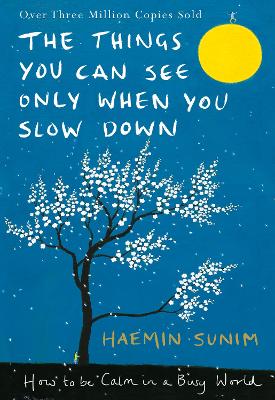 The Things You Can See Only When You Slow Down: How to be Calm in a Busy World by Haemin Sunim ISBN:9780241298190