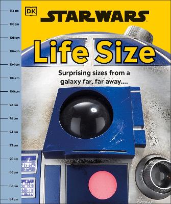 Star Wars Life Size: Surprising Sizes From a Galaxy Far Far Away... by DK ISBN:9780241739396