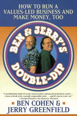 Ben Jerry's Double Dip: How to Run a Values Led Business and Make Money Too by Jerry Greenfield ISBN:9780684838557