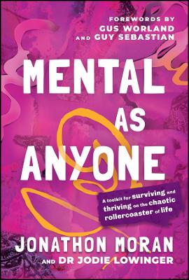Mental As Anyone: A Toolkit for Surviving and Thriving on the Chaotic Rollercoaster of Life by Jonathon Moran ISBN:9781394338436