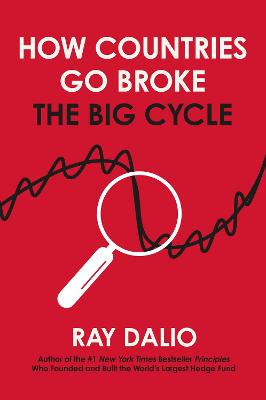 How Countries Go Broke: Principles for Navigating the Big Debt Cycle