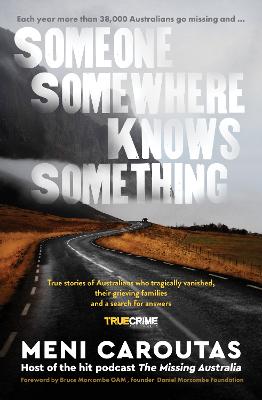 Someone Somewhere Knows Something: A gripping collection of true crime stories based on the hit podcast The Missing Australia