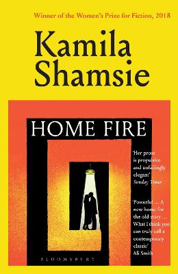 Home Fire: WINNER OF THE WOMEN'S PRIZE FOR FICTION 2018 by Kamila Shamsie ISBN:9781526679987