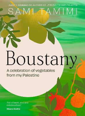 Boustany: A celebration of vegetables from my Palestine by Sami Tamimi ISBN:9781529916423