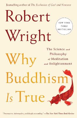 Why Buddhism is True: The Science and Philosophy of Meditation and Enlightenment by Robert Wright ISBN:9781668209516