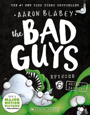 Alien vs Bad Guys (the Bad Guys: Episode 6) by Aaron Blabey ISBN:9781760279486