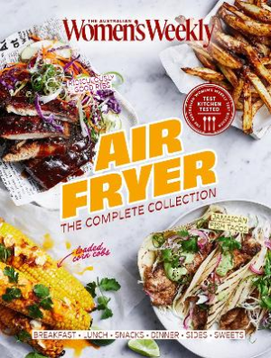 Air Fryer: The Complete Collection by The Australian Women's Weekly ISBN:9781761221989