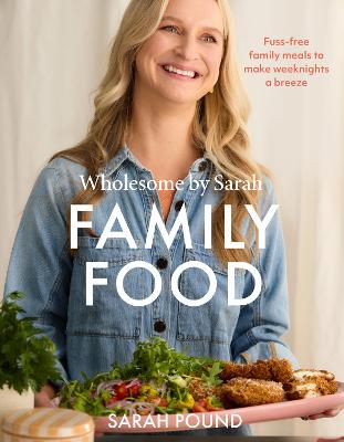 Family Food: Fuss-free family meals to make weeknights a breeze by Sarah Pound ISBN:9781761563768